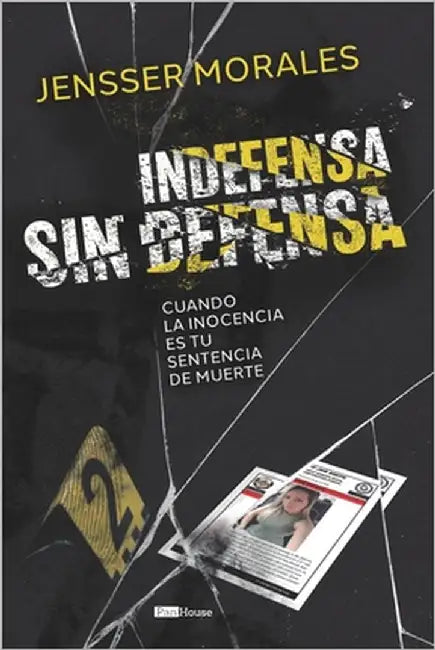 Indefensa sin defensa: Cuando la inocencia es tu sentencia de muerte by Morales, Jensser