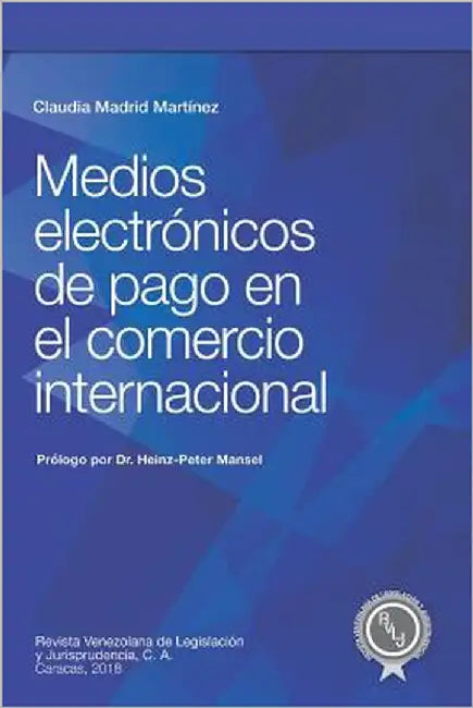 Medios electrónicos de pago en el comercio internacional by Mansel, Heinz-Peter