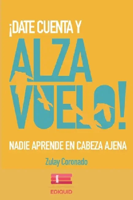 ¡Date cuenta y alza vuelo! by Igneo, Zulay Coronado