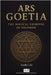 Ars Goetia: The Magical Grimoire of Solomon by Jareth M. Cole
