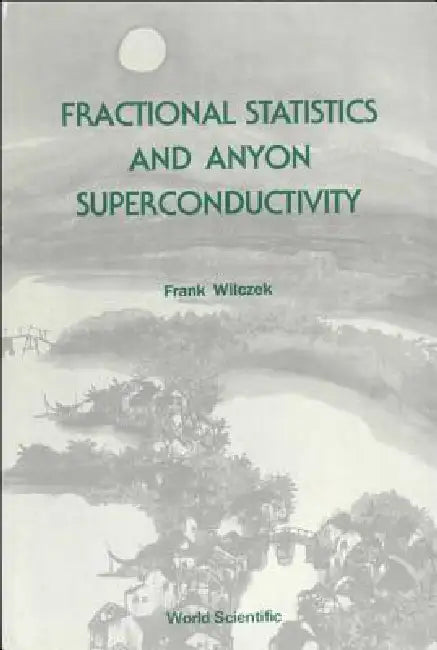 Fractional Statistics & Anyon... (V10) by Wilczek Frank
