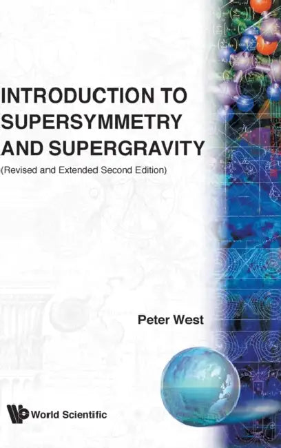 Introduction to Supersymmetry and Supergravity (Revised and Extended 2nd Edition) by Peter West
