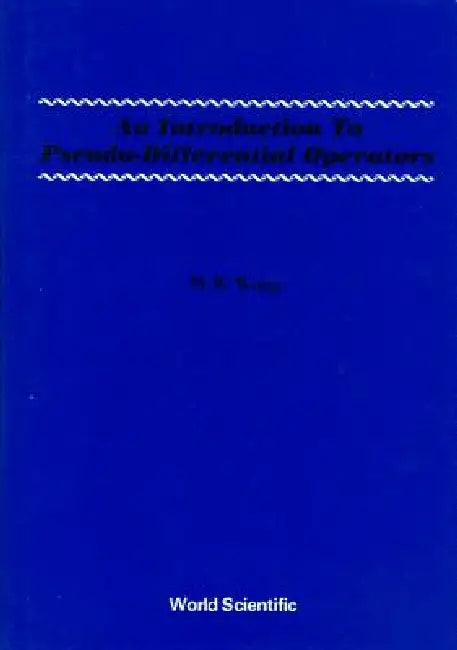 Intro to Pseudo-Differential Operators by Wong M W