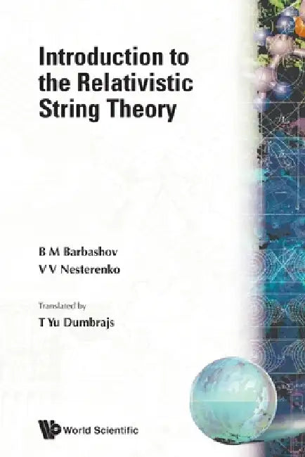 Introduction to the Relativistic String Theory by B. M. Barbashov, Vladiimir Nesterenko, T. Yu Dumbrajs