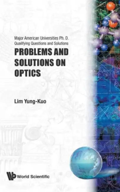 Problems and Solutions on Optics by Yung-Kuo Lim, Ke-Lin Wang