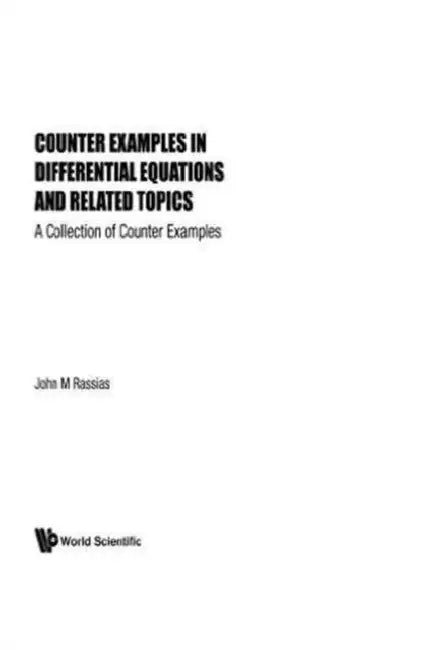 Counter Examples in Differential Equations and Related Topics: A Collection of Counter Examples by John Michael Rassias