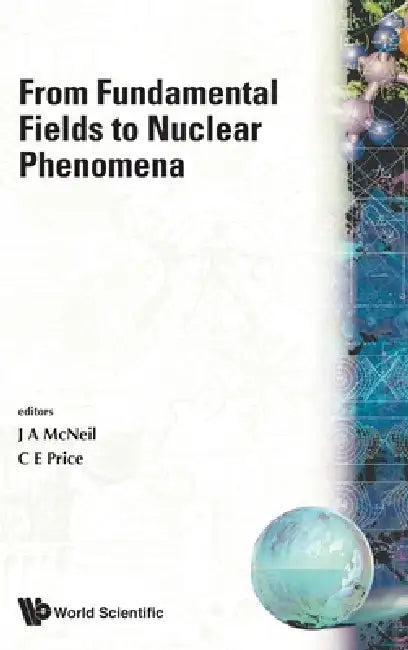 From Fundamental Fields to Nu-Clear Phen by McNeil J a