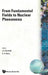 From Fundamental Fields to Nu-Clear Phen by McNeil J a