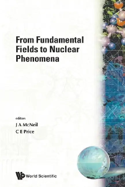 From Fundamental Fields to Nuclear... by McNeil J a