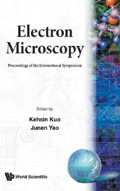 Electron Microscopy - Proceedings of the International Symposium by Ke-Hsin Kuo, Junen Yao