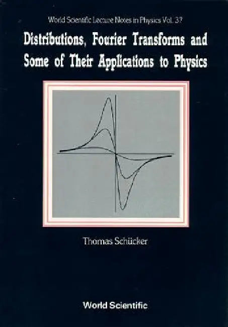 Distribution, Fourier Transform &...(V37) by Schucker T