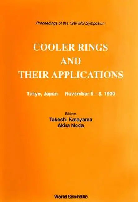 Cooler Rings and Their Applications - Proceedings of the 19th Ins Symposium by T. Katayama, A. Noda