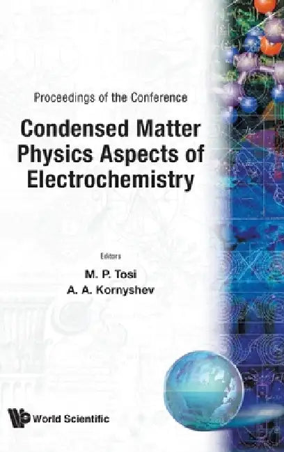 Condensed Matter Physics Aspects of Electrochemistry - Proceedings of the Conference by Mario P. Tosi, Alexei A. Kornyshev