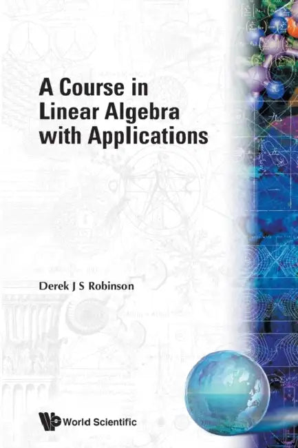 A Course in Linear Algebra with Applications by Derek J. S. Robinson