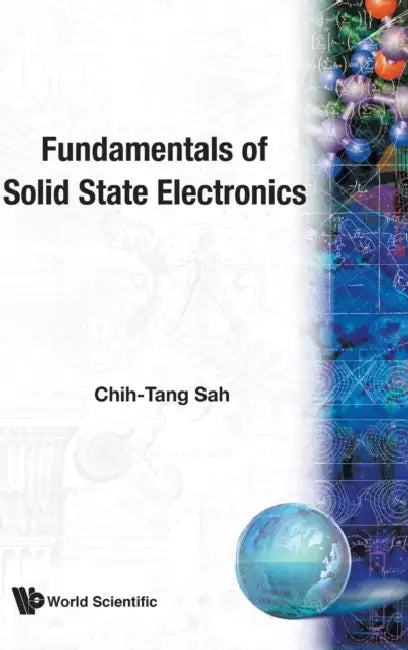 Fundamentals of Solid State Electronics by Chih Tang Sah