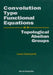 Convolution Type Functional Equations on Topological Abelian Groups by Laszlo Szekelyhidi