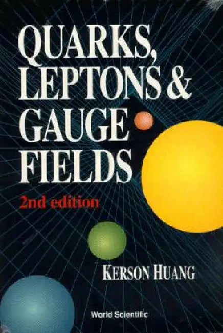 Quarks, Leptons & Gauge (2nd Ed) by Huang Kerson