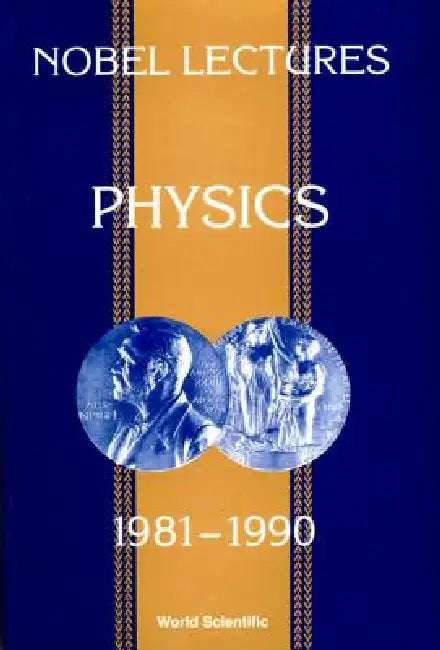 Nobel Lectures in Physics, Vol 6 (1981-1990) by Gosta Ekspong