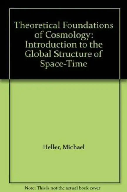 Theoretical Foundations of Cosmology: Introduction to the Global Structure of Space-Time by Michael Heller