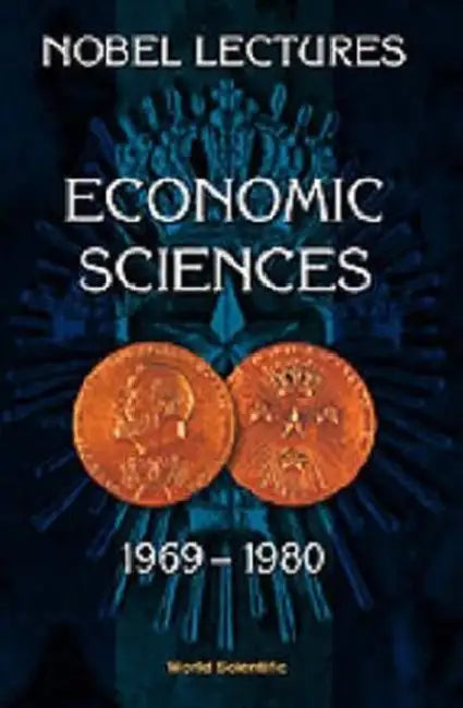 Nobel Lectures in Economic Sciences, Vol 1 (1969-1980): The Sveriges Riksbank (Bank of Sweden) Prize in Economic Sciences in Memory of Alfred Nobel by Assar Lindbeck