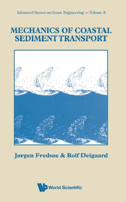 Mechanics of Coastal Sediment Transport by Jorgen Fredsoe, Rolf Deigaard