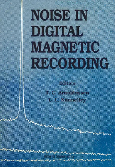 Noise in Digital Magnetic Recording by T C Arnoldussen, L L Nunnelley