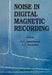 Noise in Digital Magnetic Recording by T C Arnoldussen, L L Nunnelley