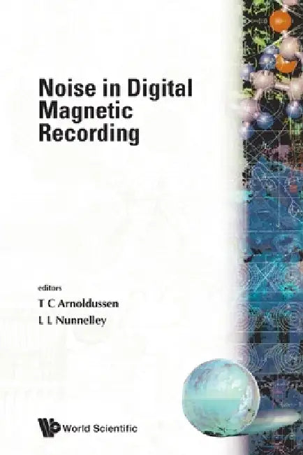 Noise in Digital Magnetic Recording by T C Arnoldussen, L L Nunnelley