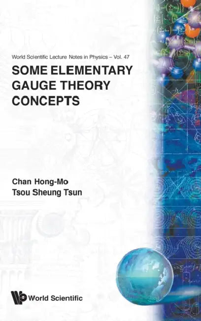 Some Elementary Gauge Theory Concepts by Hong-Mo Chan, Sheung Tsun Tsou