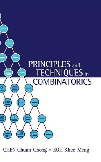 Principles and Techniques in Combinatorics by Chuan-Chong Chen