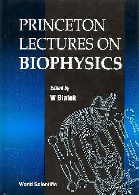 Princeton Lectures on Biophysics by W. Bialek