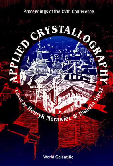 Applied Crystallography - Proceedings of the Xvth Conference by Henryk Morawiec, Danuta Stroz