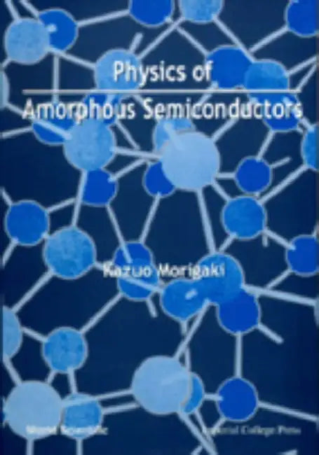 Physics Amorphous Semiconductors by Kazuo Morigaki