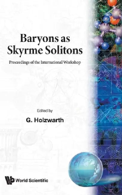 Baryons as Skyrme Solitons - Proceedings of the International Workshop by G. Holzwarth