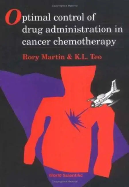 Optimal Control of Drug Administration in Cancer Chemotherapy by Kok Lay Teo, R. Martin
