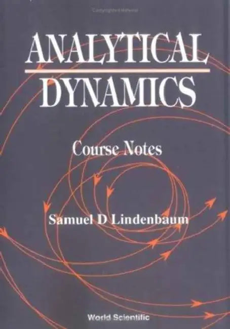 Analytical Dynamics: Course Notes by Samuel D. Lindenbaum