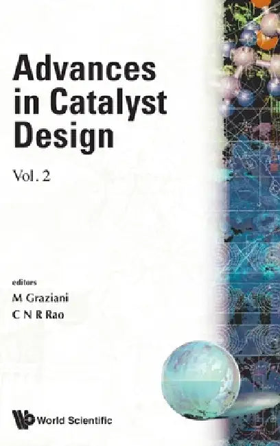 Advances in Catalyst Design, Vol 2: Proceedings of the 2nd Workshop on Catalyst Design by Mauro Graziani, C. N. R. Rao