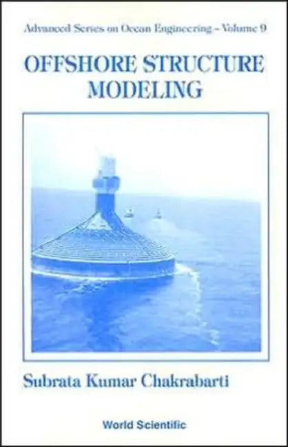 Offshore Structure Modeling by Subrata Kumar Chakrabarti