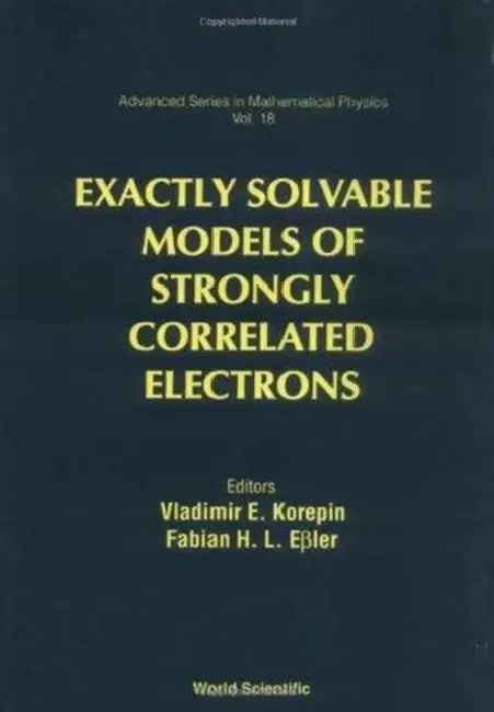Exactly Solvable Models Of... (V18) by Fabian H. L. Essler, Vladimir Korepin