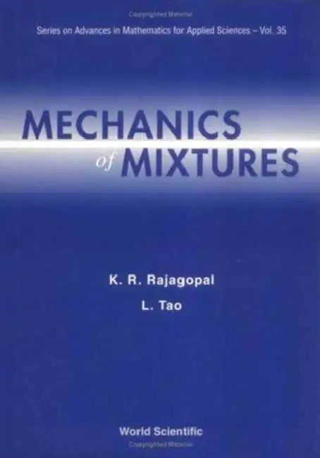 Mechanics of Mixtures by Kumbakonam R. Rajagopal, L. Tao