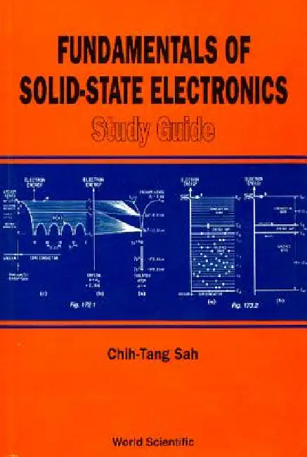 Fundamentals of Solid-State Electronics: Study Guide by Chih Tang Sah