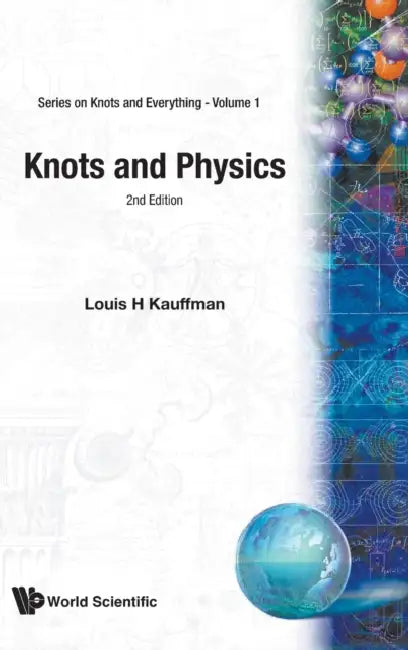 Knots and Physics (Second Edition) by Louis H. Kauffman