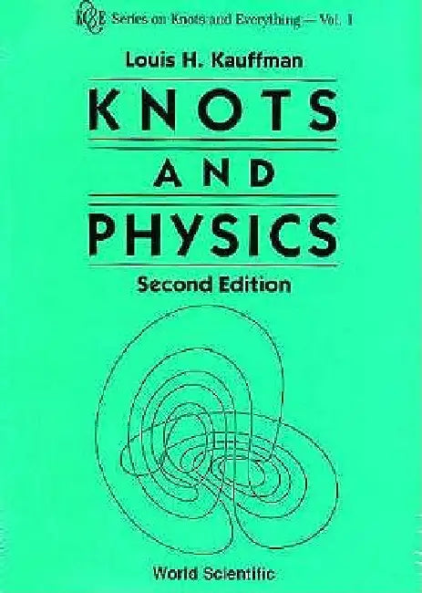 Knots and Physics (2nd Edition) (V1) by Kauffman Louis