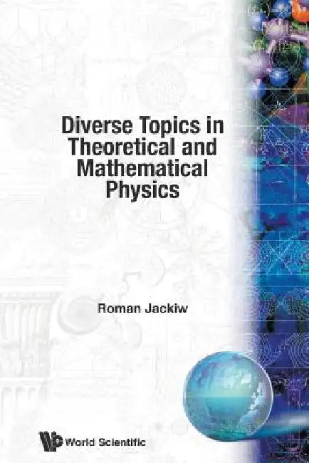 Diverse Topics in Theo & Mathematical... by Jackiw Roman