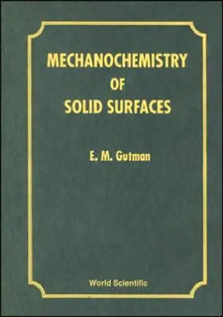 Mechanochemistry of Solid Surfaces by Emmanuel M. Gutman