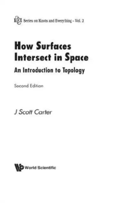 How Surfaces Intersect in Space: An Introduction to Topology (2nd Edition) by J. Scott Carter