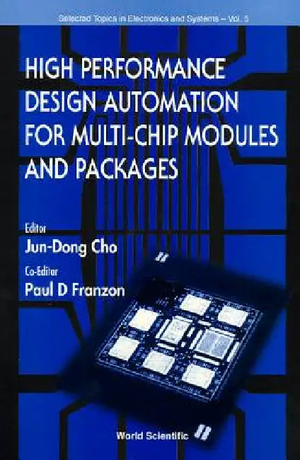 High Performance Design Automation for Multi-Chip Modules and Packages by Jun Dong Cho, Paul D. Franzon