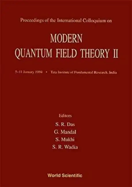 Modern Quantum Field Theory by S. Mukhi R. Das R. Wadia G. Mandal