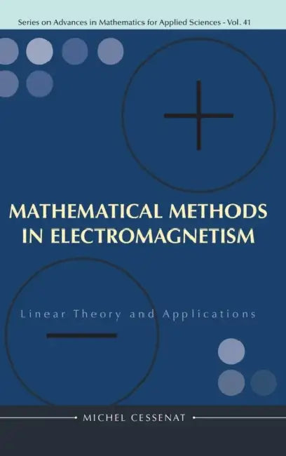 Mathematical Methods in Electromagnetism: Linear Theory and Applications by Michel Cessenat