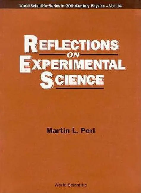 Reflections on Experimental Science(v14) by Perl Martin L